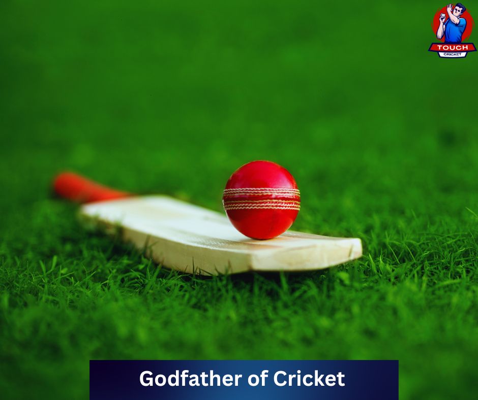 Godfather of Cricket